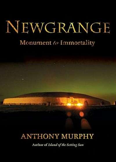 Newgrange: Monument to Immortality, Paperback
