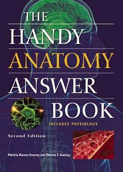The Handy Anatomy Answer Book, Paperback