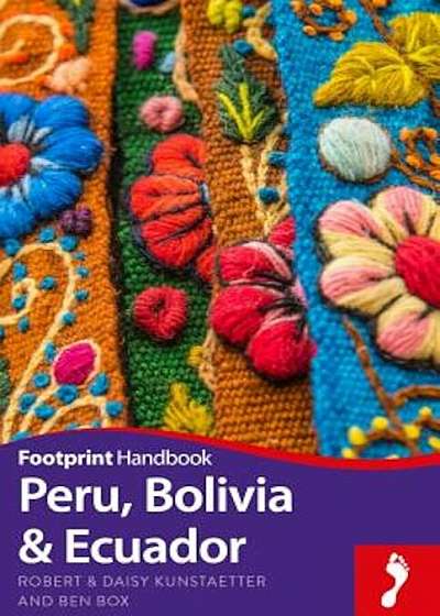 Peru, Bolivia, Ecuador Footprint Handbook, Paperback