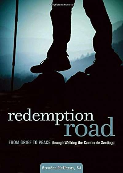 Redemption Road: From Grief to Peace Through Walking the Camino de Santiago, Paperback