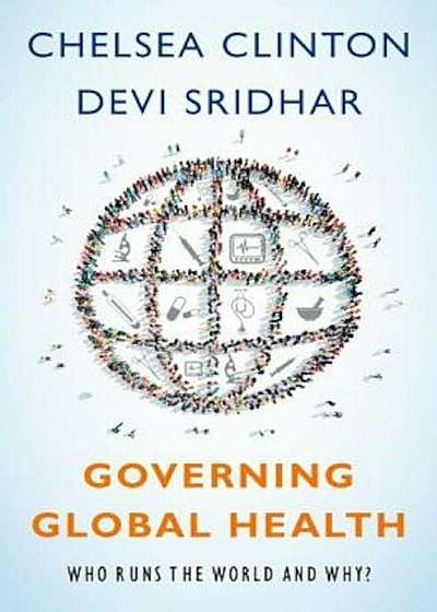 Governing Global Health: Who Runs the World and Why', Hardcover
