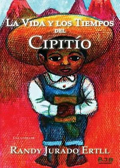 La Vida y Los Tiempos de El Cipitio, Paperback