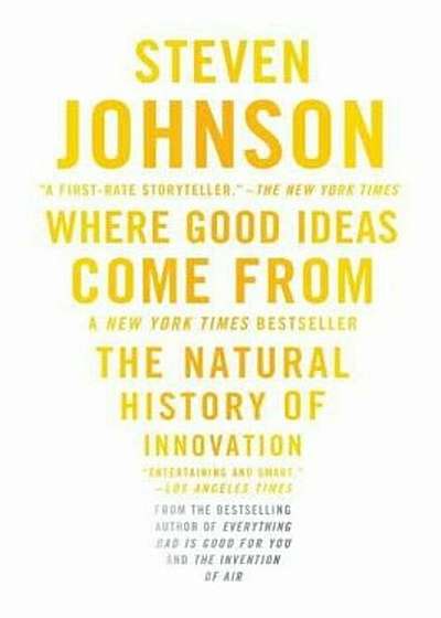 Where Good Ideas Come from: The Natural History of Innovation, Paperback