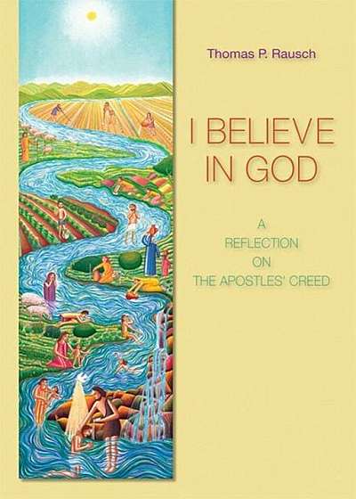 I Believe in God: A Reflection on the Apostles' Creed, Paperback
