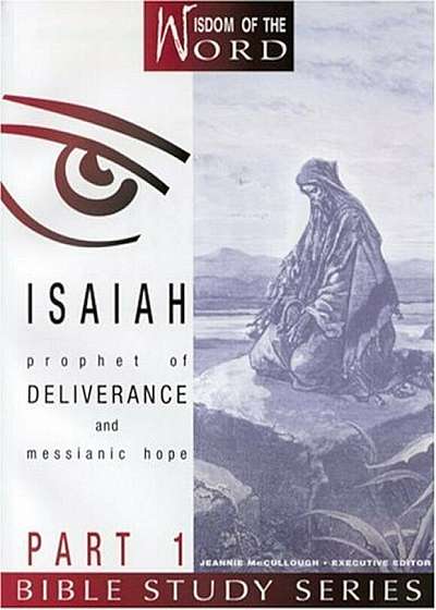 Isaiah Part 1: Prophet of Deliverance and Messianic Hope, Paperback
