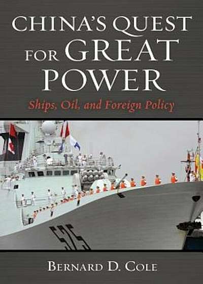 China's Quest for Great Power: Ships, Oil, and Foreign Policy, Hardcover