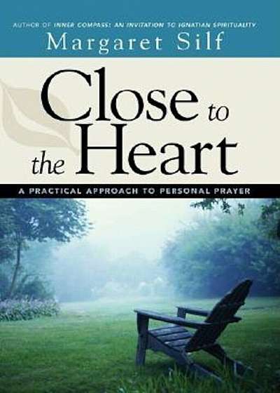 Close to the Heart: A Practical Approach to Personal Prayer, Paperback