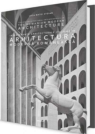 Interferențe arhitecturale italiene în arhitectura modernă românească / Italian Architectural Interferences in the Romanian Modern Architercture