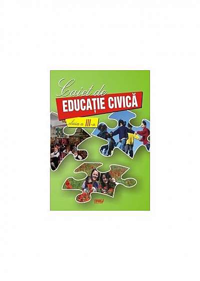Caiet de educație civică. Clasa a III-a