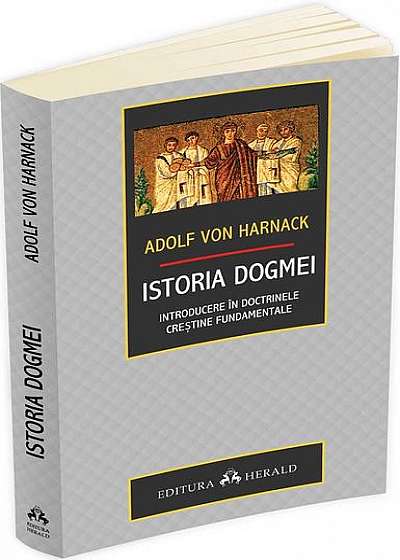 Istoria Dogmei-introducere în doctrinele creștine fundamentale