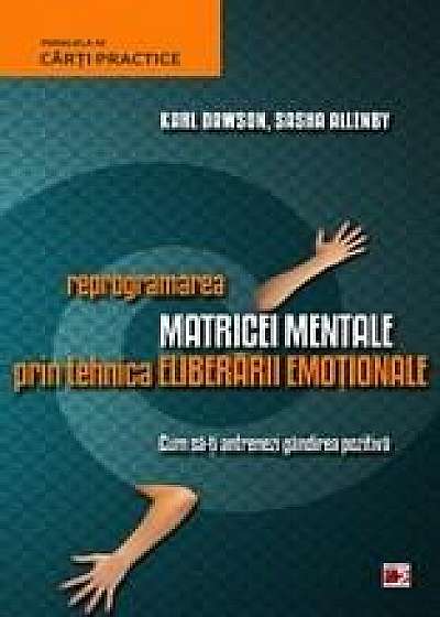 Reprogramarea matricei mentale prin tehnica eliberarii emotionale