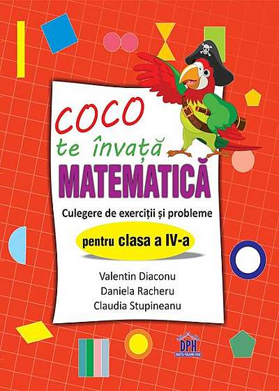 Coco te învață Matematica-Culegere de exerciții și probleme pentru clasa a IV-a