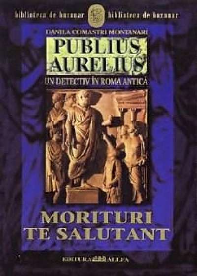 Publius Aurelius Vol.2: Morituri Te Salutant