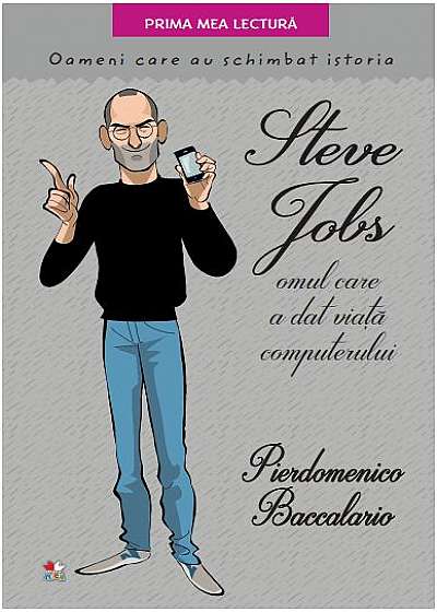 Steve Jobs, omul care a dat viață computerului. Oameni care au schimbat istoria