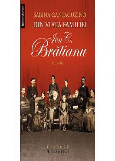 Din viata familiei Ion C. Bratianu. 1821–1891