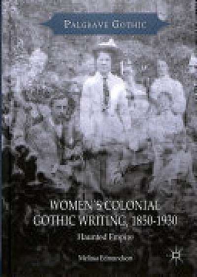 Women's Colonial Gothic Writing, 1850-1930