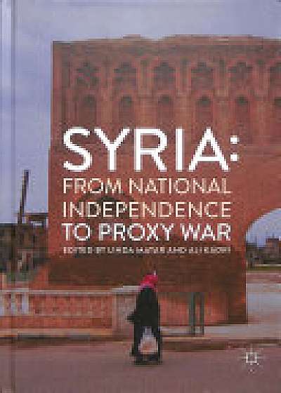 Syria: From National Independence to Proxy War