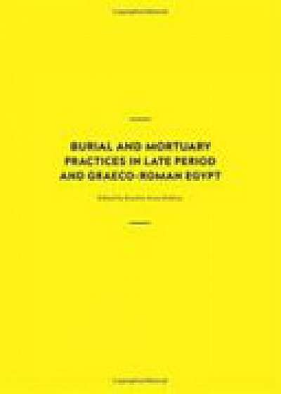 Burial and Mortuary Practices in Late Period and Graeco-Roman Egypt