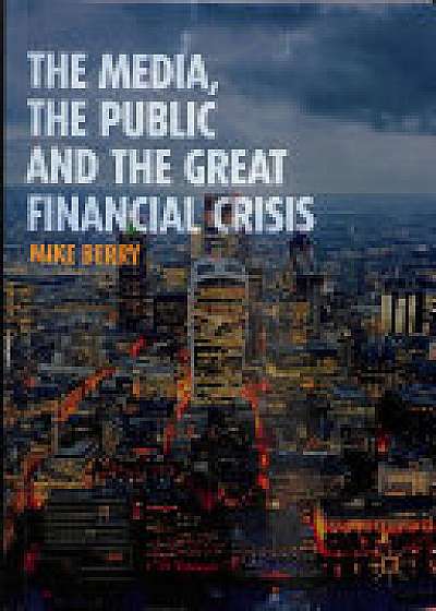 Media, the Public and the Great Financial Crisis