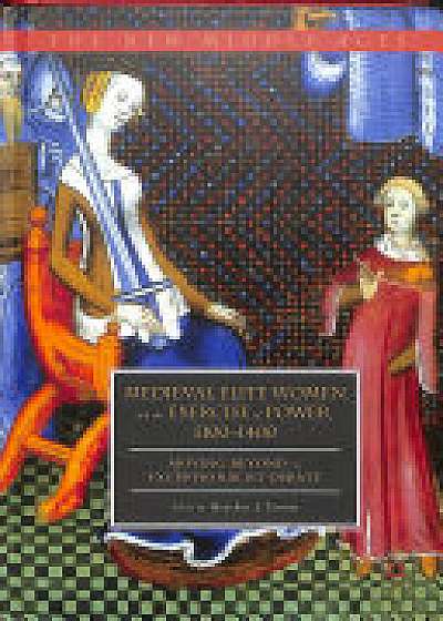 Medieval Elite Women and the Exercise of Power, 1100-1400