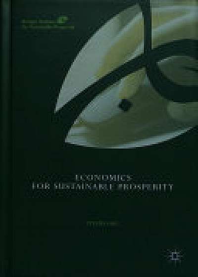 Economics for Sustainable Prosperity Economics for Sustainable Prosperity