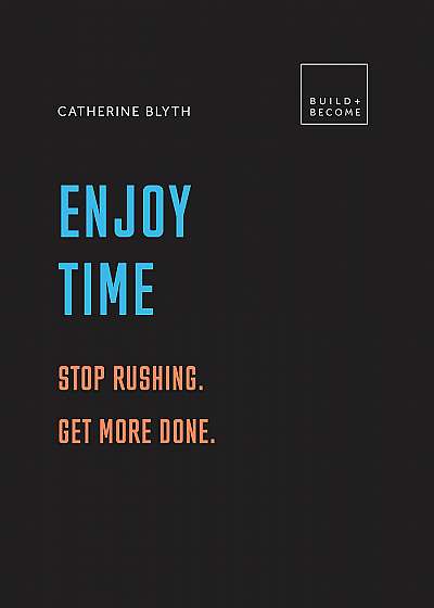 Enjoy Time: Stop rushing