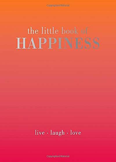 The Little Book of Happiness