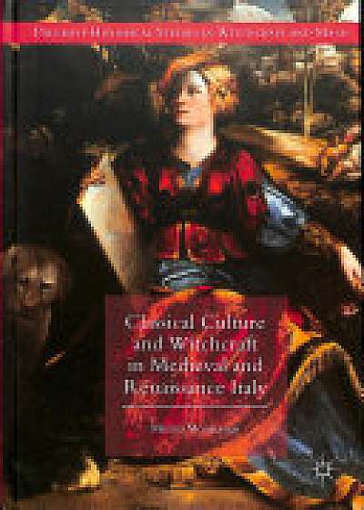 Classical Culture and Witchcraft in Medieval and Renaissance Italy