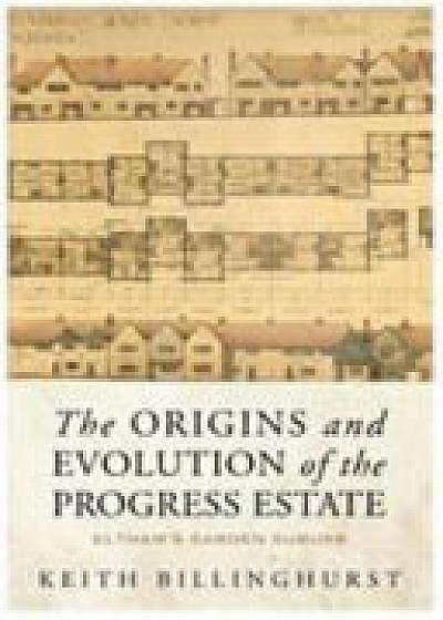 Origins and Evolution of the Progress Estate