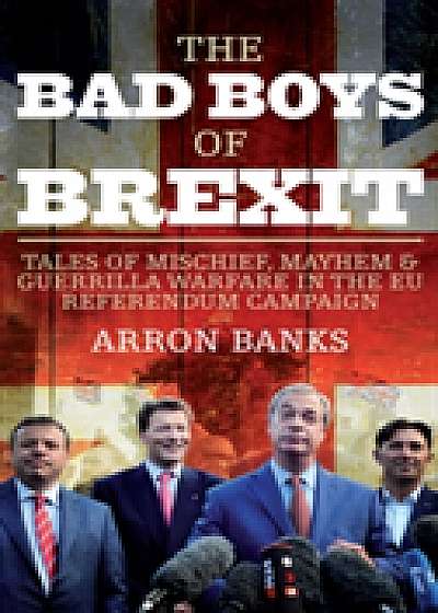 The Bad Boys of Brexit