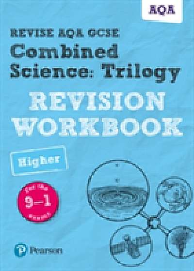 Revise AQA GCSE Combined Science: Trilogy Higher Revision Workbook