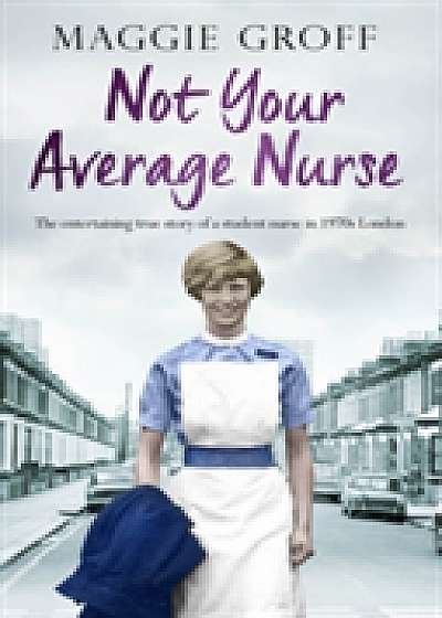Not your Average Nurse