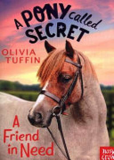 A Pony Called Secret: A Friend In Need