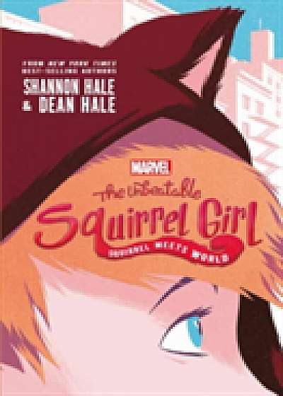 Marvel: The Unbeatable Squirrel Girl: Squirrel Meets World
