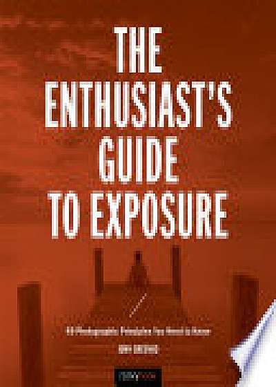 The Enthusiast's Guide to Exposure