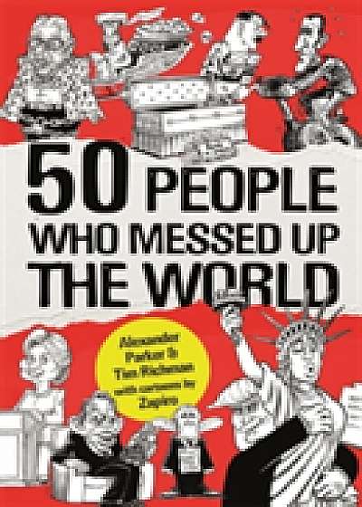 Coperta cărții 50 People Who Messed up the World