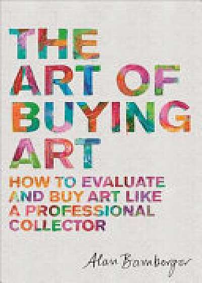 Coperta cărții The Art of Buying Art de Alan S. Bamberger
