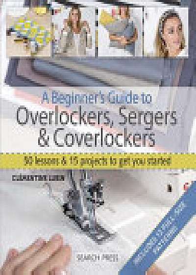 A Beginner's Guide to Overlockers, Sergers & Coverlockers
