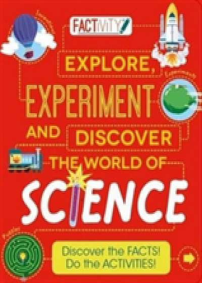 Factivity Explore, Experiment and Discover the World of Science