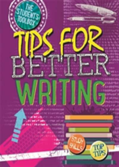 The Student's Toolbox: Tips for Better Writing
