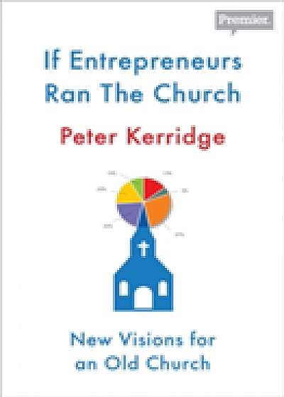 Coperta cărții If Entrepreneurs Ran The Church