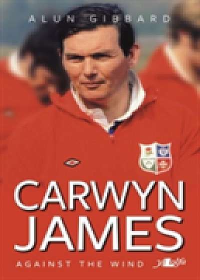 Into the Wind - The Life of Carwyn James