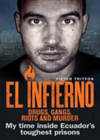 Coperta cărții El Infierno: Drugs, Gangs, Riots and Murder