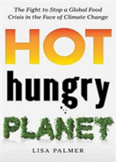 Coperta cărții Hot, Hungry Planet de Lisa Palmer