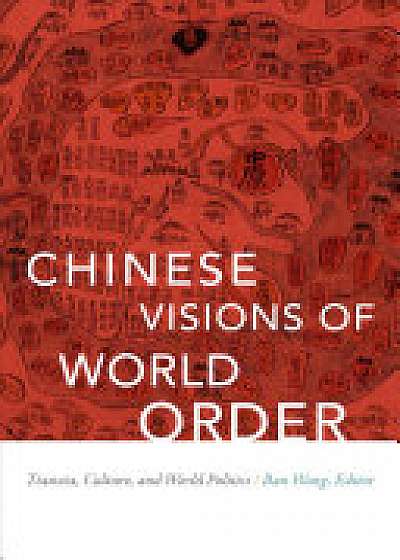 Chinese Visions of World Order