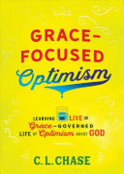 Coperta cărții Grace-Focused Optimism de C. L. Chase