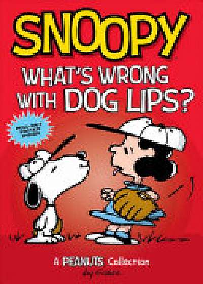 Snoopy: What's Wrong with Dog Lips? (PEANUTS AMP! Series Book 9)