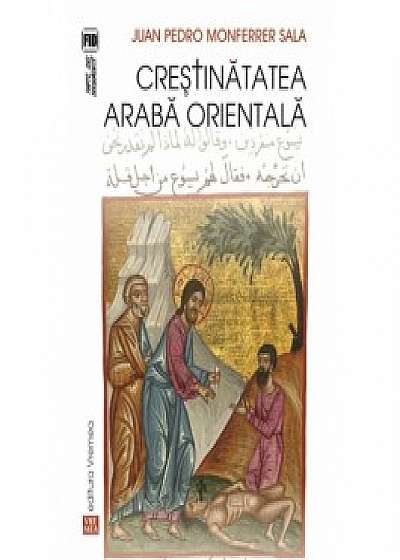 Coperta cărții Crestinatatea araba orientala