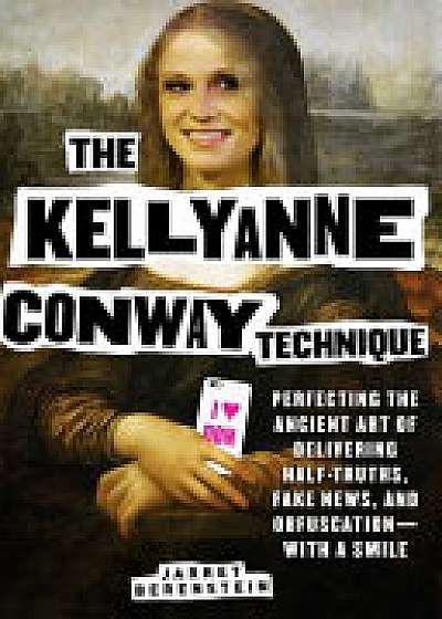 Coperta cărții Kellyanne Conway Technique