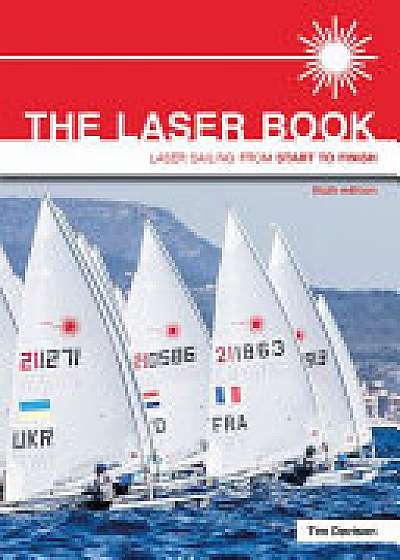 The Laser Book - Laser Sailing from Start to Finish 6th edition
